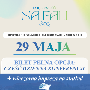 29.05.2026 SPOTKANIE WŁAŚCICIELI BIUR RACHUNKOWYCH - KSIĘGOWOŚĆ NA FALI PEŁNA OPCJA